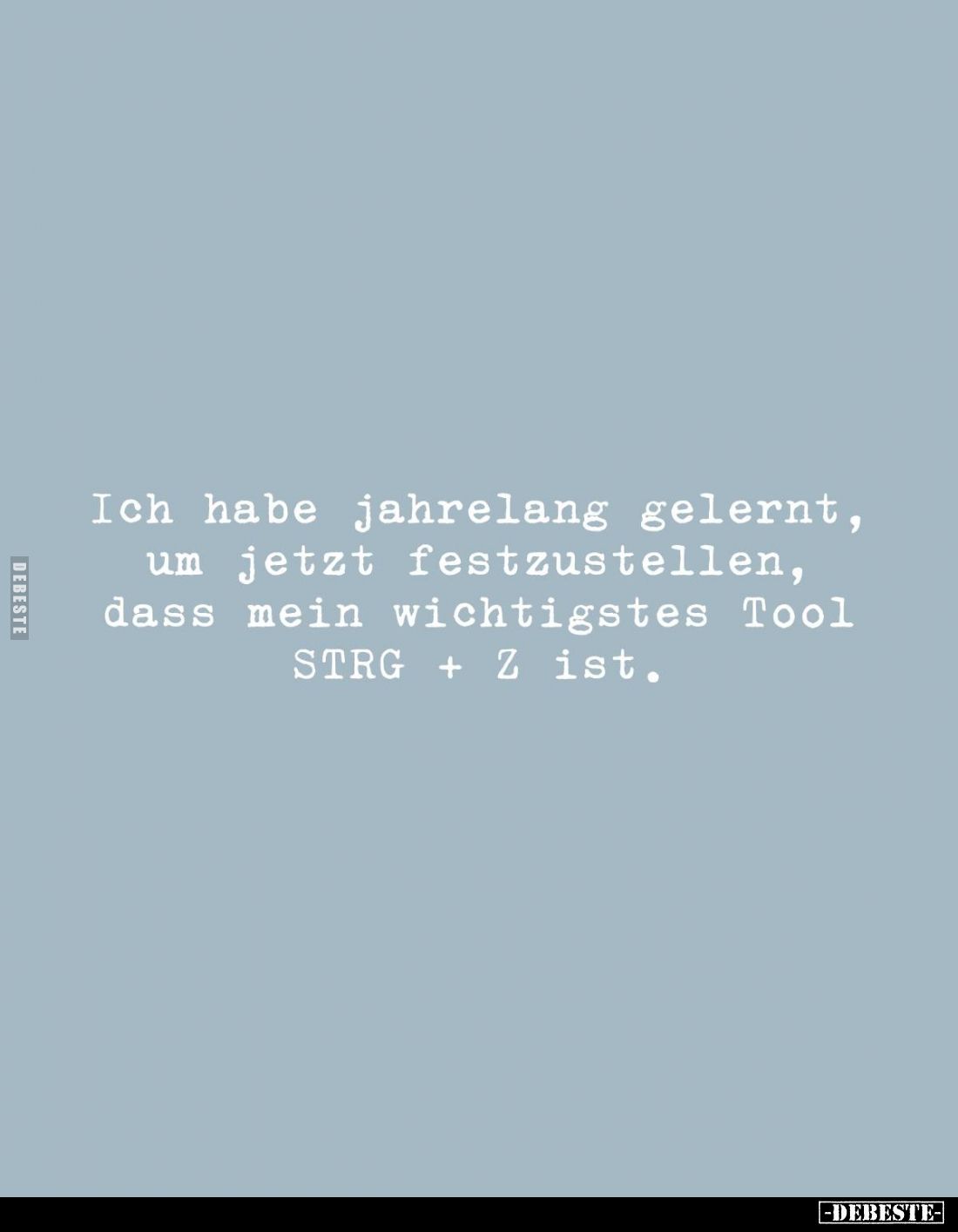 Ich habe jahrelang gelernt, um jetzt festzustellen, dass mein wichtigstes Tool STRG + Z ist.