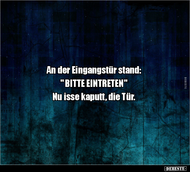 An der Eingangstür stand: " BITTE EINTRETEN".. - Lustige Bilder | DEBESTE.de