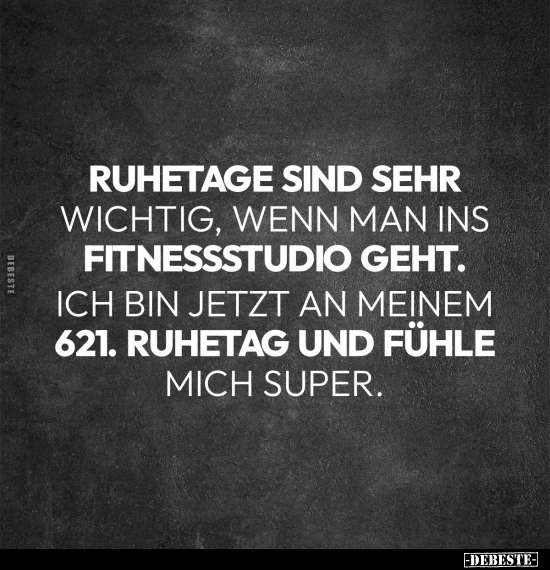 Ruhetage sind sehr wichtig, wenn man ins Fitnessstudio.. - Lustige Bilder | DEBESTE.de
