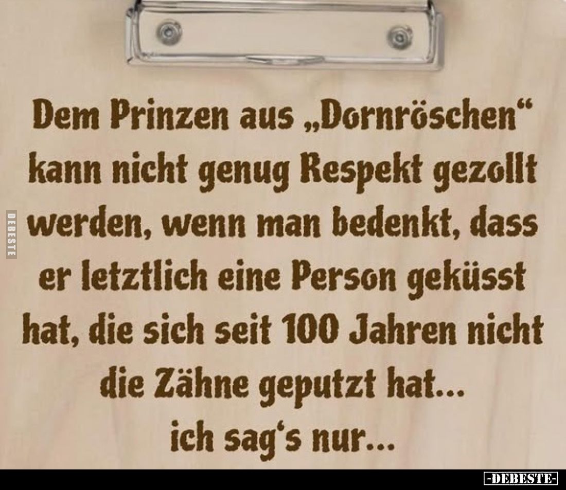 Dem Prinzen aus „Dornröschen" kann nicht genug Respekt gezollt werden, wenn man bedenkt, dass er letztlich eine Person g...