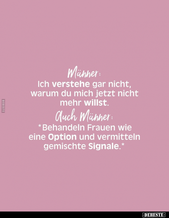 Männer: Ich verstehe gar nicht, warum du mich jetzt nicht.. - Lustige Bilder | DEBESTE.de