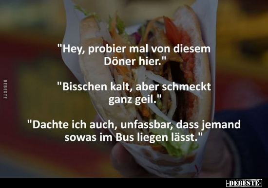 "Hey probier mal von diesen Döner hier.".. - Lustige Bilder | DEBESTE.de