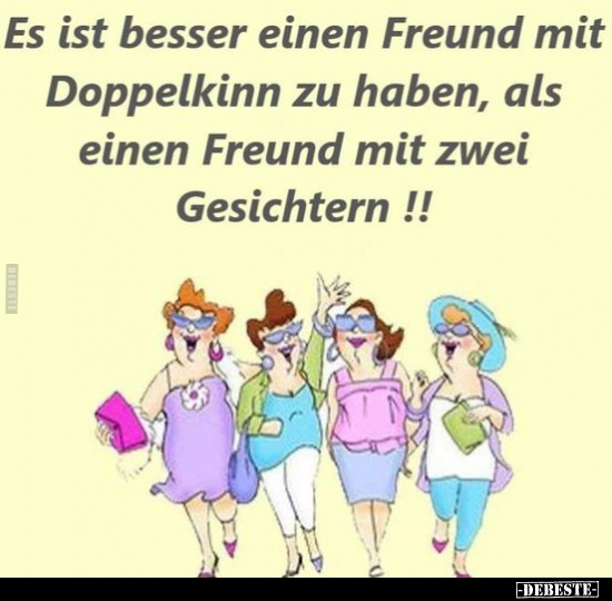 Es ist besser einen Freund mit Doppelkinn zu haben, als.. - Lustige Bilder | DEBESTE.de