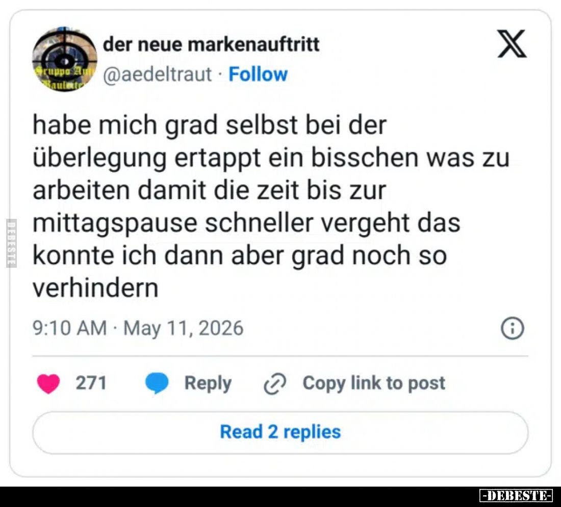 Habe mich grad selbst bei der Überlegung ertappt ein bisschen was zu arbeiten damit die Zeit bis zur Mittagspause schneller v...