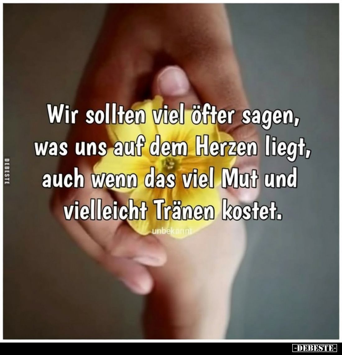 Wir sollten viel öfter sagen, was uns auf dem Herzen liegt, auch wenn das viel Mut und vielleicht Tränen kostet.