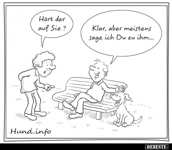 Hört der auf Sie?..