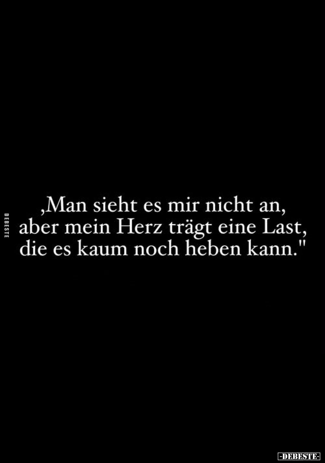 "Man sieht es mir nicht an, aber mein Herz trägt eine Last, die es kaum noch heben kann."