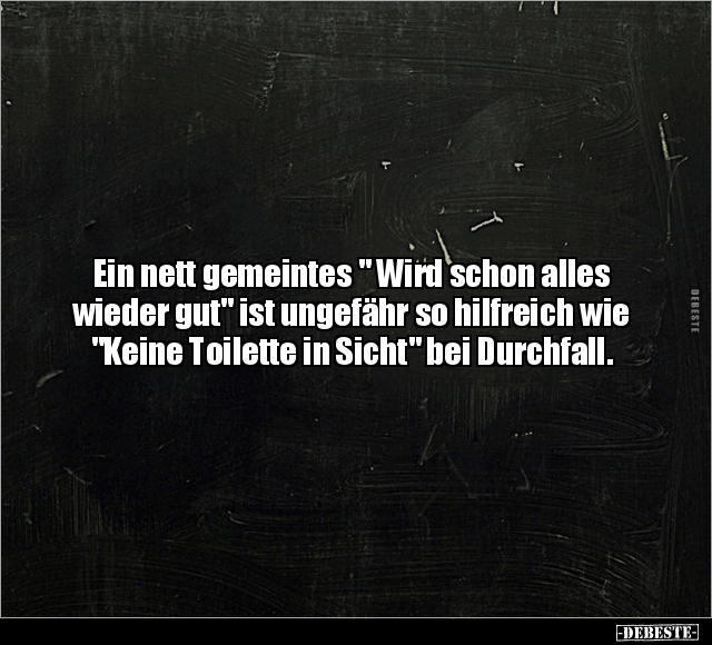 Ein nett gemeintes " Wird schon alles wieder gut" ist.. - Lustige Bilder | DEBESTE.de