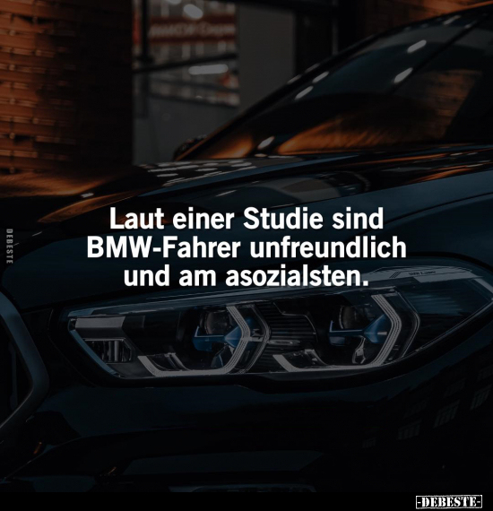 Laut einer Studie sind BMW-Fahrer unfreundlich und am.. - Lustige Bilder | DEBESTE.de