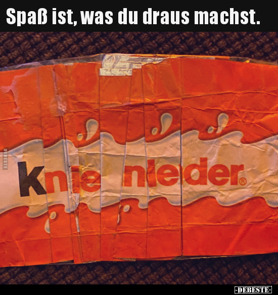 Spaß ist, was du draus machst...