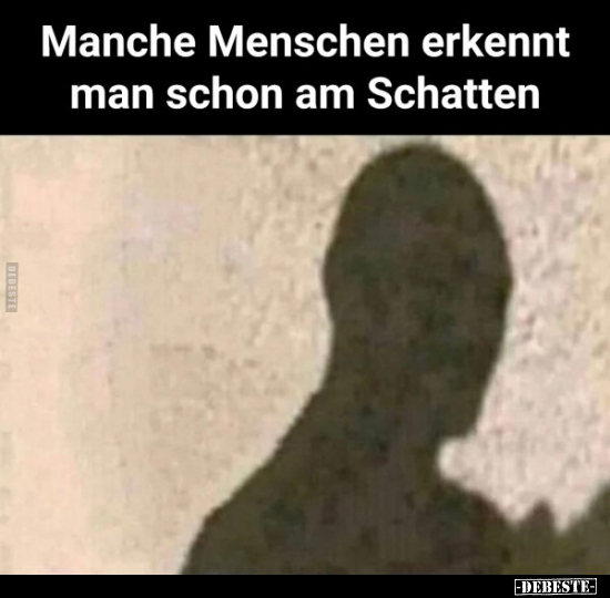 Manche Menschen erkennt man schon am Schatten.. - Lustige Bilder | DEBESTE.de