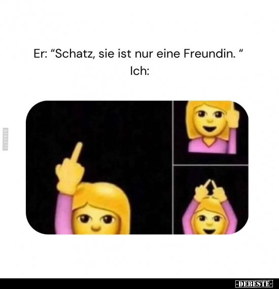 Er: "Schatz, sie ist nur eine Freundin".. - Lustige Bilder | DEBESTE.de