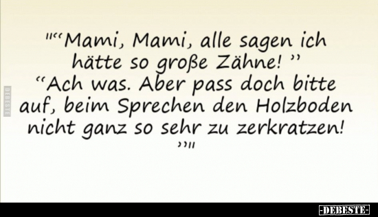 "Mami, Mami, alle sagen ich hätte so große Zähne!".. - Lustige Bilder | DEBESTE.de