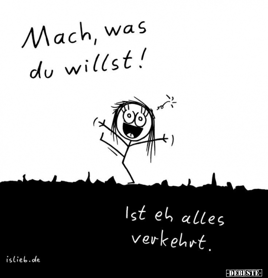 Mach, was du willst! Ist eh alles verkehrt... - Lustige Bilder | DEBESTE.de