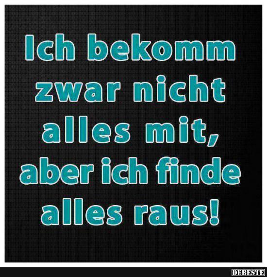 Ich bekomm zwar nicht alles mit..