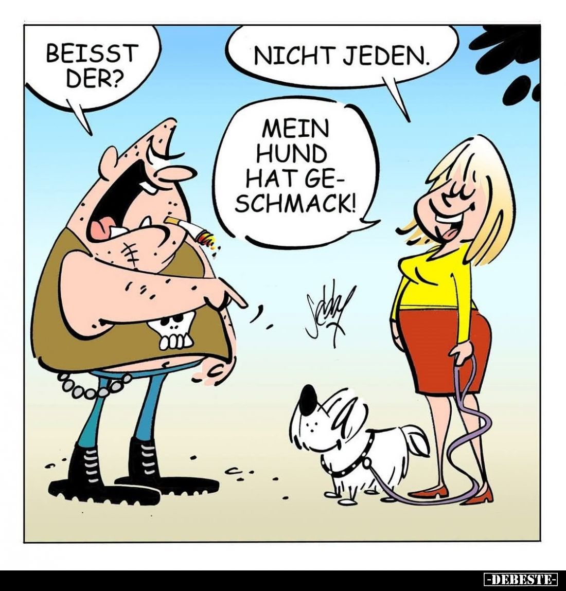 Beißt der? -
Nicht jeden. Mein Hund hat Geschmack!