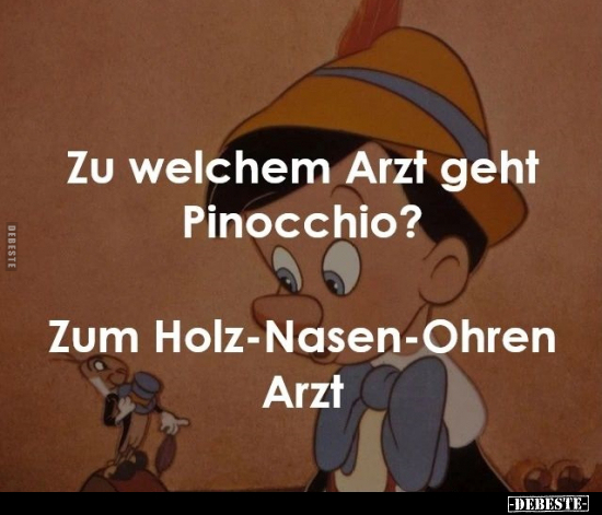 Zu welchem Arzt geht Pinocchio?.. - Lustige Bilder | DEBESTE.de