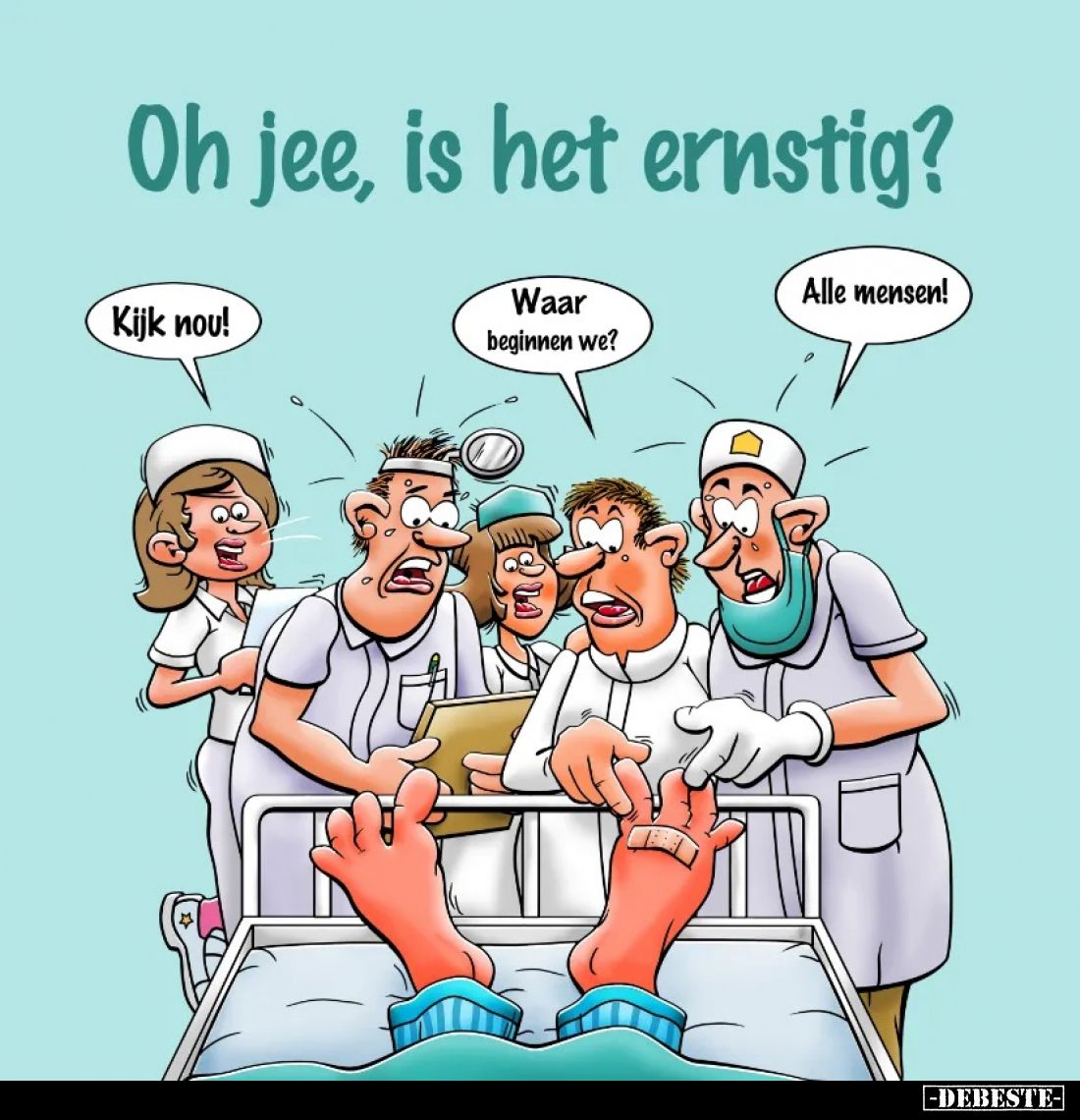 Oh jee, is het ernstig? -
Kijk nou! -
Waar beginnen we? -
Alle mensen!