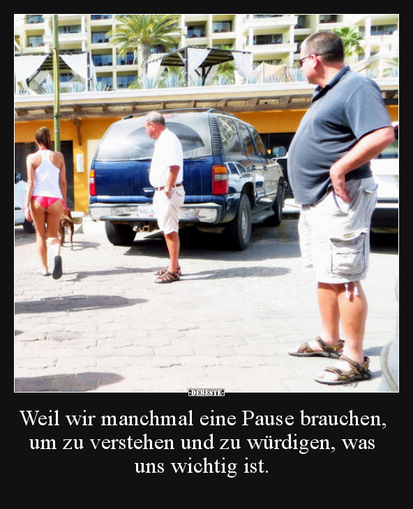 Weil wir manchmal eine Pause brauchen, um zu verstehen und..