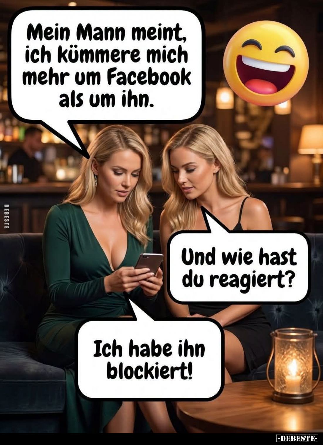 Mein Mann meint, ich kümmere mich mehr um Facebook als um ihn. -
Und wie hast du reagiert? -
Ich habe ihn blockiert!