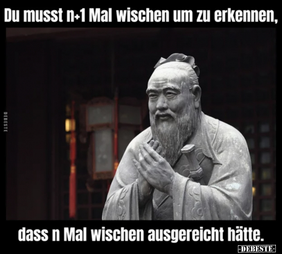 Du musst n-1 Mal wischen um zu erkennen, dass n Mal wischen.. - Lustige Bilder | DEBESTE.de