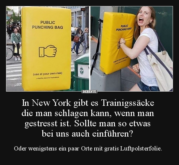 In New York gibt es Trainigssäcke die man schlagen kann..
