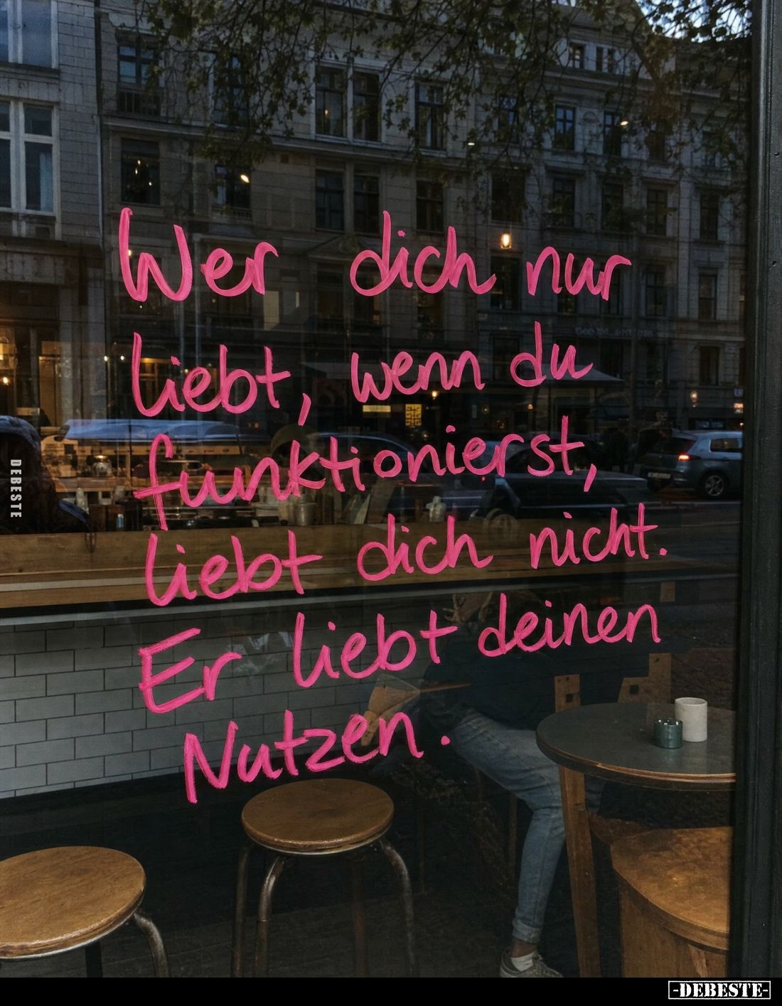 Wer dich nur
liebt, wenn du
funktionierst,
liebt dich nicht.
Er liebt deinen
Nutzen.