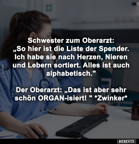 Schwester zum Oberarzt: "So hier ist die Liste der Spender..." - Lustige Bilder | DEBESTE.de