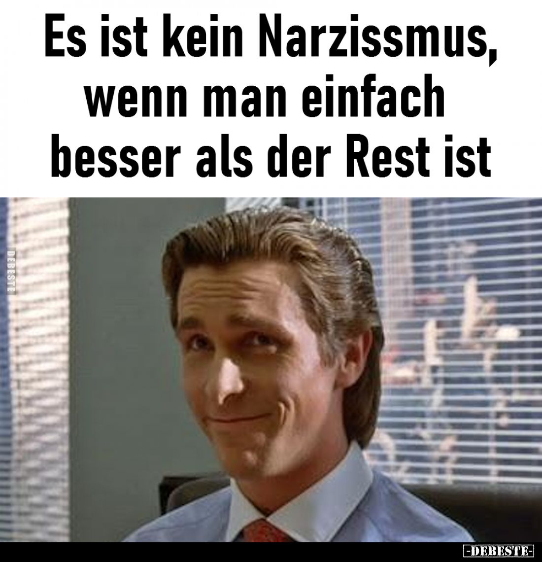 Es ist kein Narzissmus, wenn man einfach besser als der Rest ist