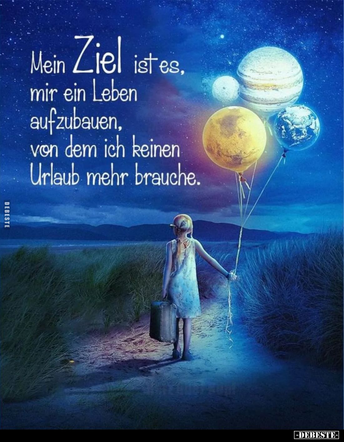 Mein Ziel ist es, mir ein Leben aufzubauen, von dem ich keinen Urlaub mehr brauche.