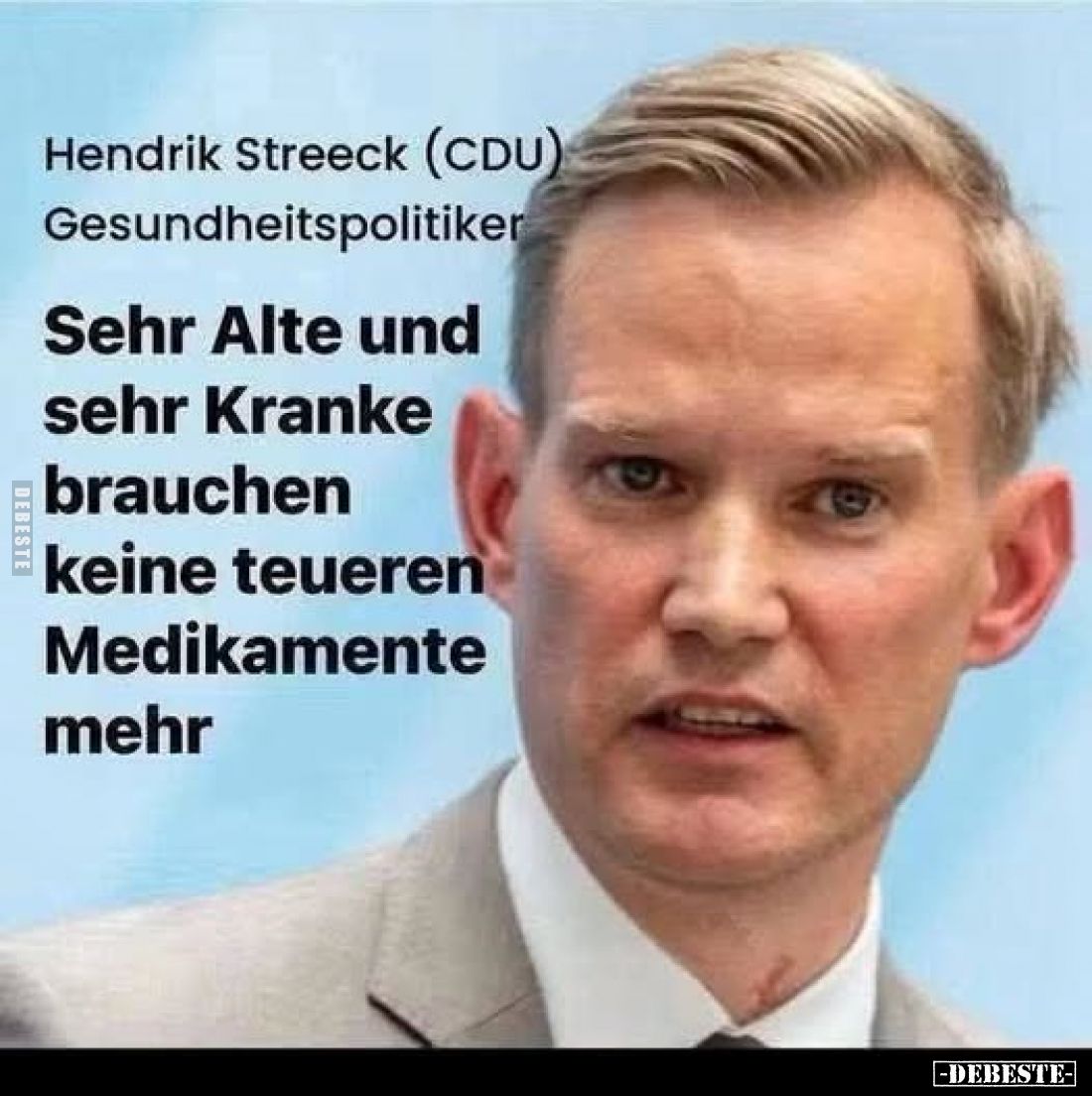 Hendrik Streeck (CDU)
Gesundheitspolitiker
-
Sehr Alte und sehr Kranke brauchen keine teueren Medikamente mehr