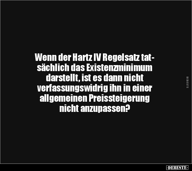 Wenn der Hartz IV Regelsatz tatsächlich das.. - Lustige Bilder | DEBESTE.de
