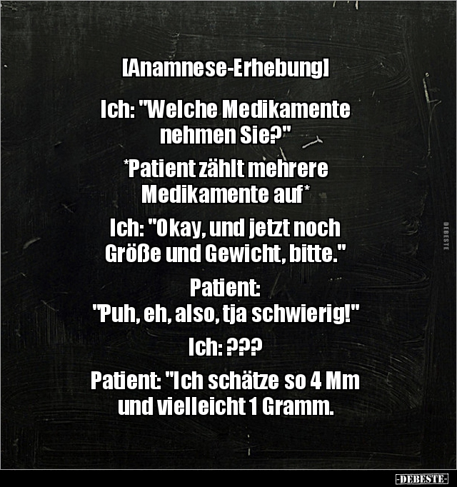 [Anamnese-Erhebung]  Ich: "Welche Medikamente nehmen.." - Lustige Bilder | DEBESTE.de