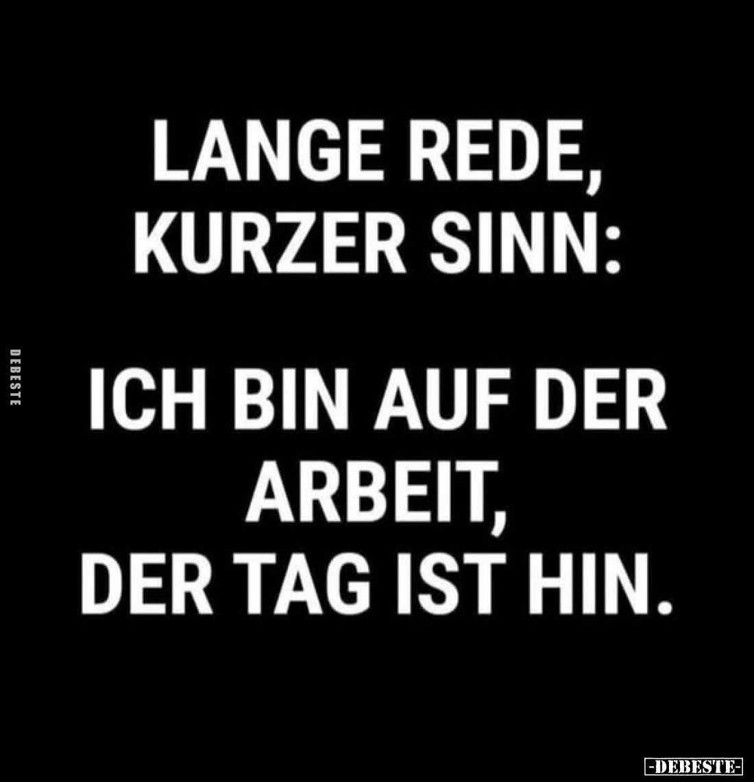 Lange Rede, kurzer Sinn:
Ich bin auf der Arbeit, der Tag ist hin.