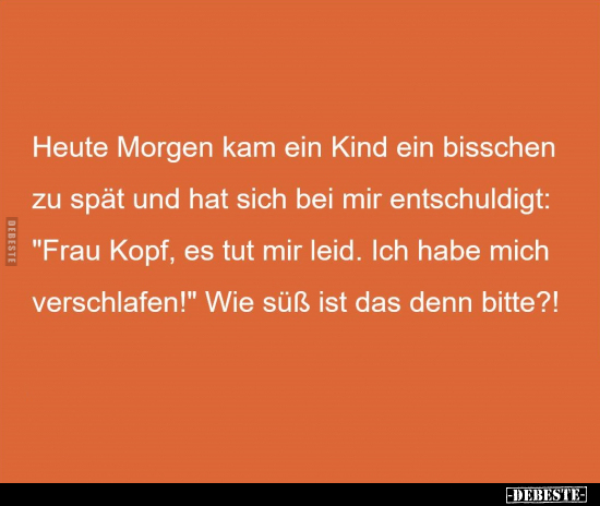 Heute, Morgen, Zu Spät, Tut Mir Leid, Süß, Bitte