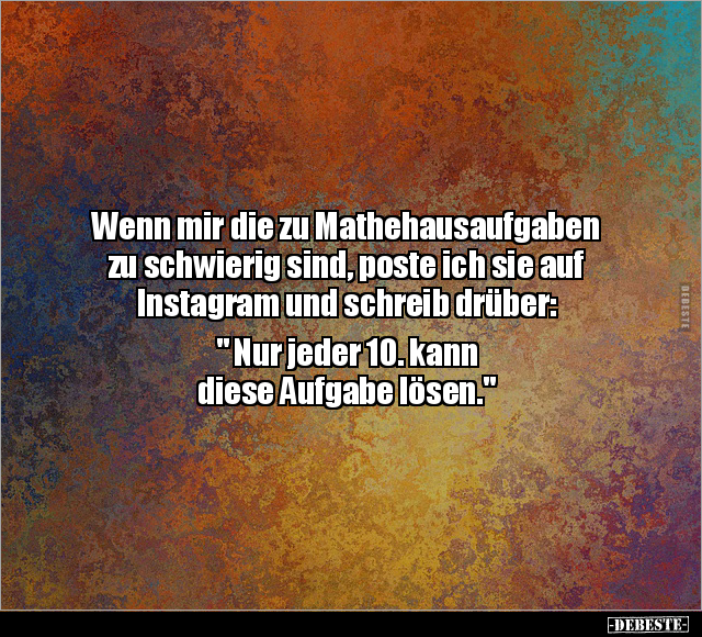 Wenn mir die zu Mathehausaufgaben zu schwierig sind.. - Lustige Bilder | DEBESTE.de