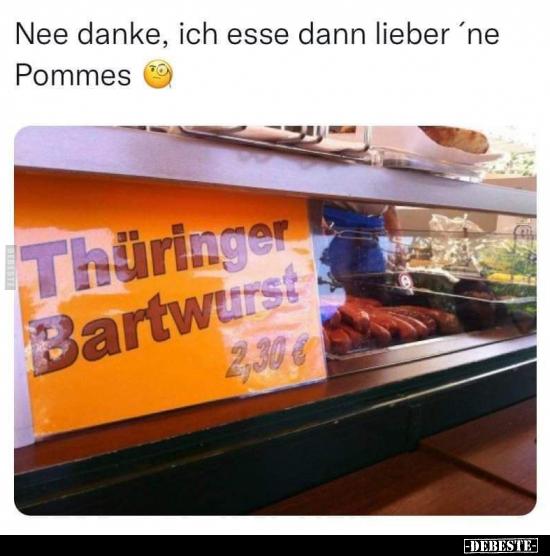 Nee danke, ich esse dann lieber ’ne Pommes