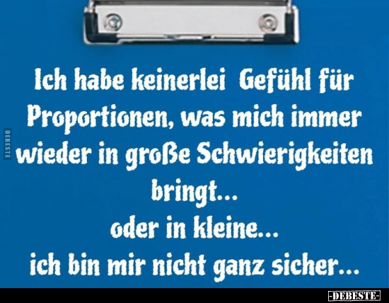 Ich habe keinerlei Gefühl für Proportionen.. - Lustige Bilder | DEBESTE.de