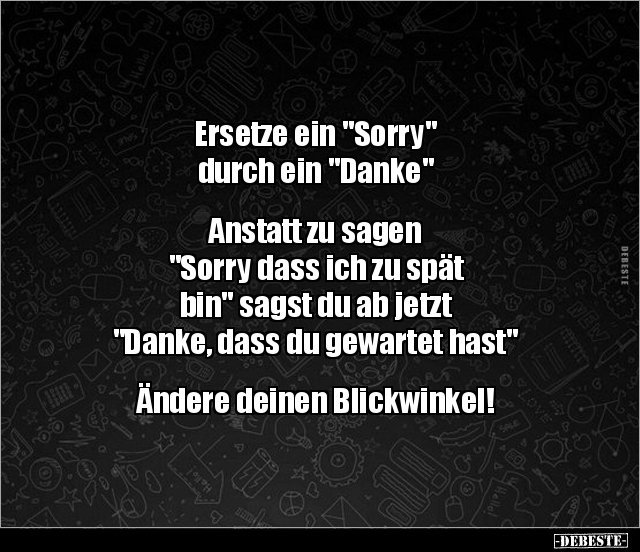 Ersetze ein "Sorry" durch ein "Danke"... - Lustige Bilder | DEBESTE.de