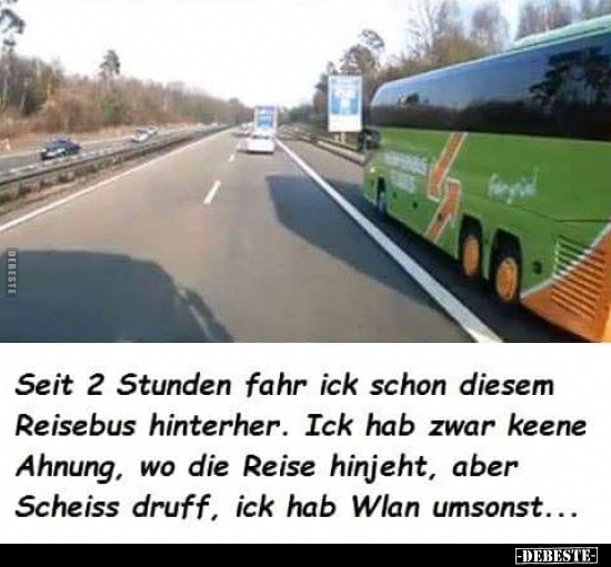Seit 2 Stunden fahr ick schon diesem Reisebus.. - Lustige Bilder | DEBESTE.de