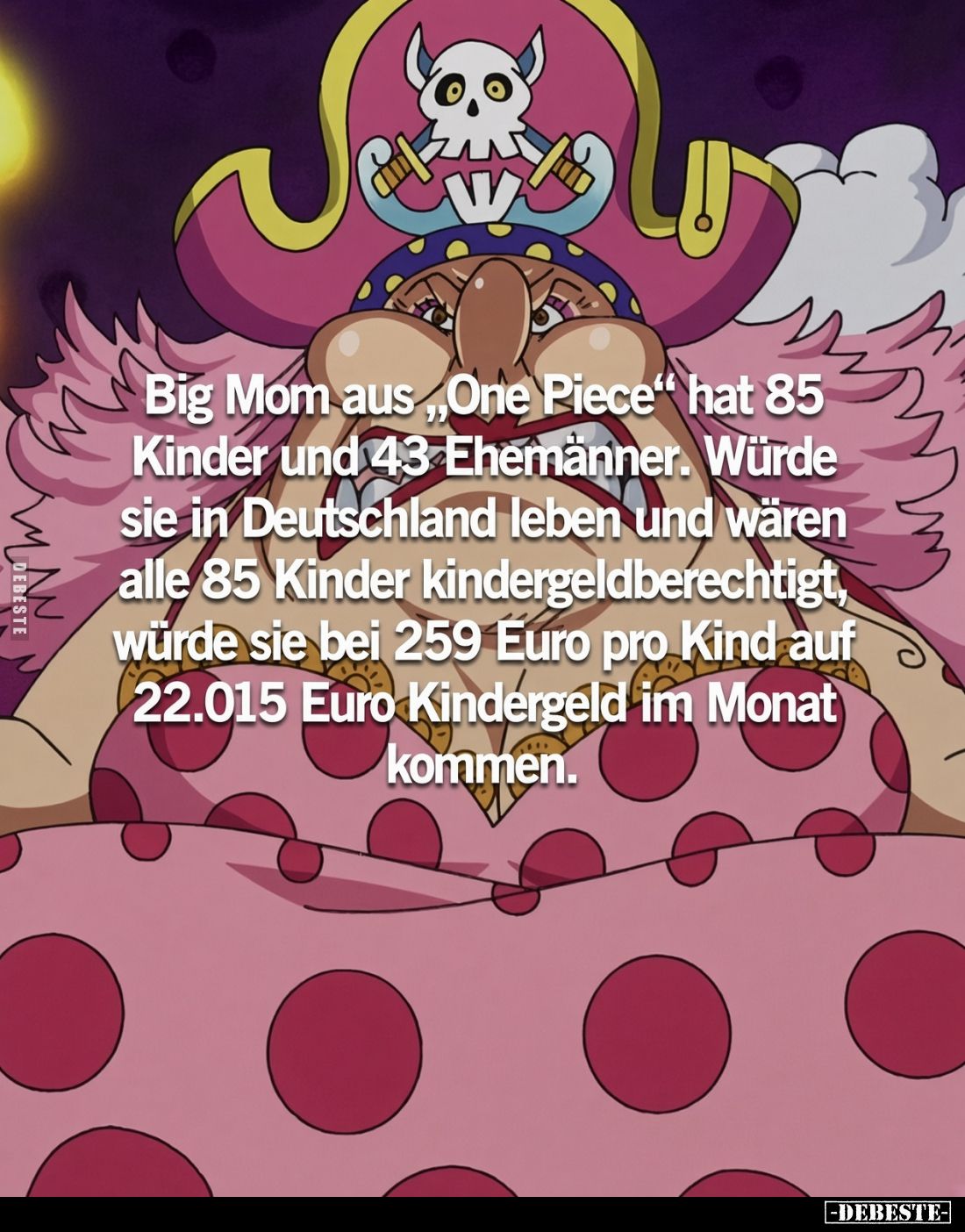 Big Mom aus „One Piece" hat 85 Kinder und 43 Ehemänner. Würde sie in Deutschland leben und wären alle 85 Kinder kinderge...