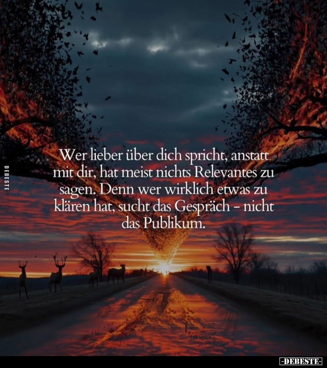 Wer lieber über dich spricht, anstatt mit dir, hat meist nichts Relevantes zu sagen. Denn wer wirklich etwas zu klären hat, s...