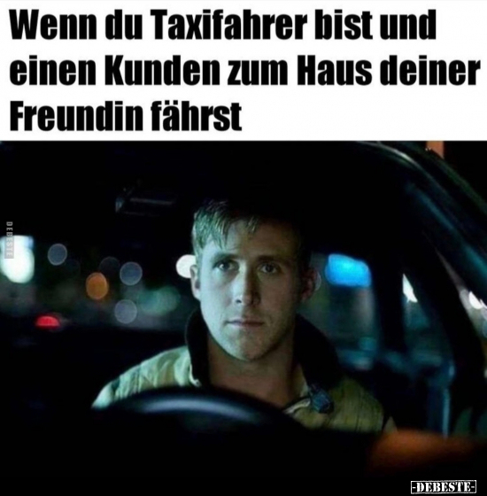 Wenn du Taxifahrer bist und einen Kunden zum Haus deiner.. - Lustige Bilder | DEBESTE.de