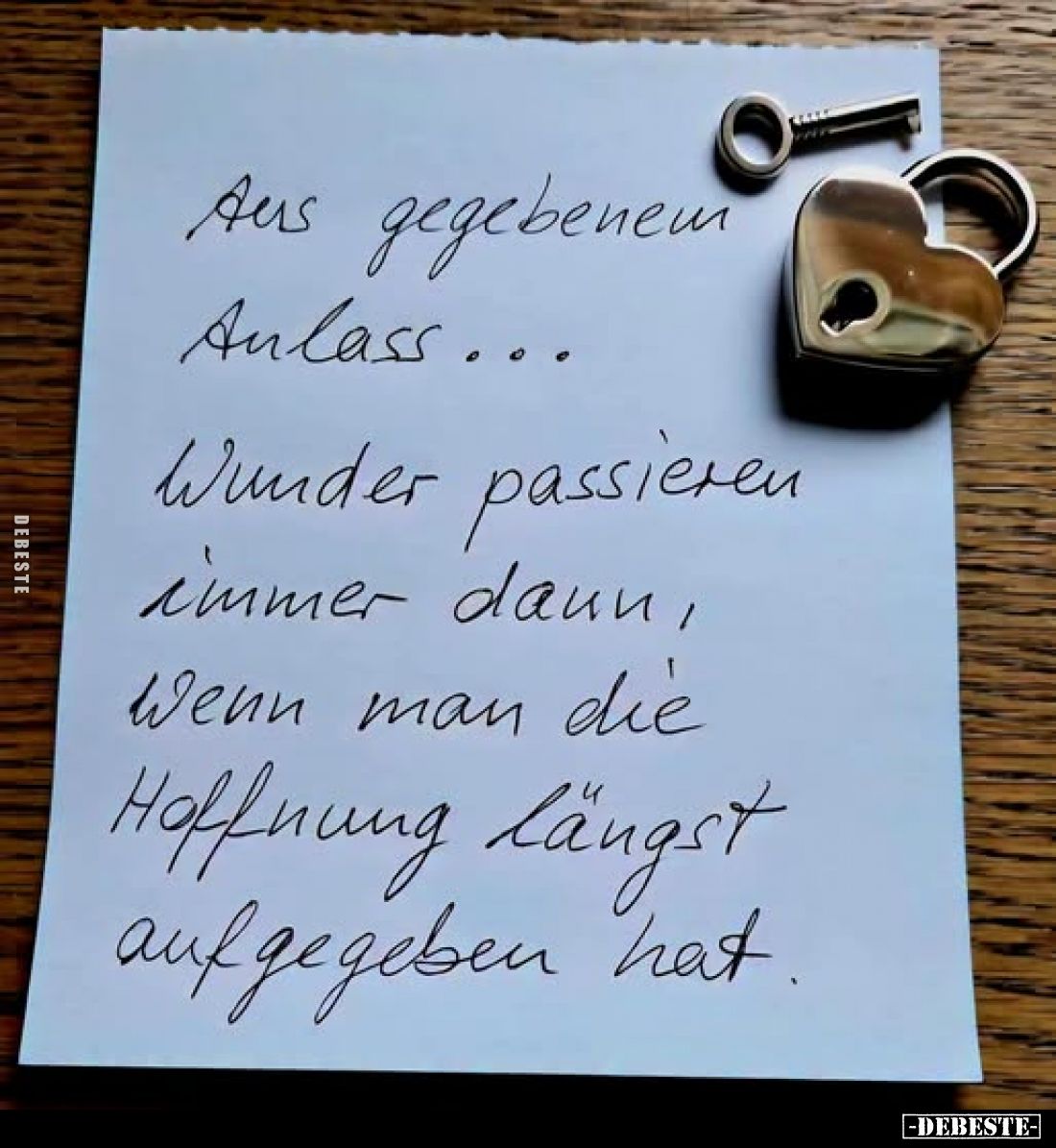 Aus gegebenem Anlass...
Wunder passieren immer dann, Wenn man die Hoffnung längst aufgegeben hat.