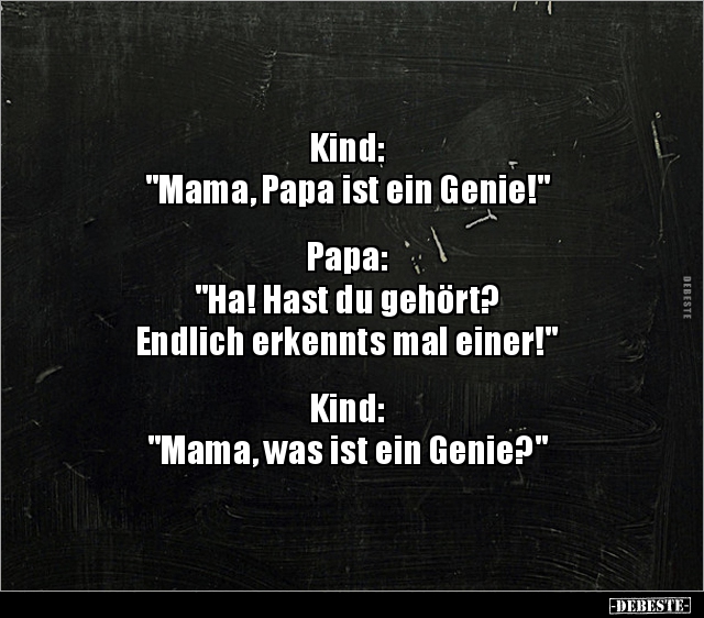 Kind: "Mama, Papa ist ein Genie!"... - Lustige Bilder | DEBESTE.de