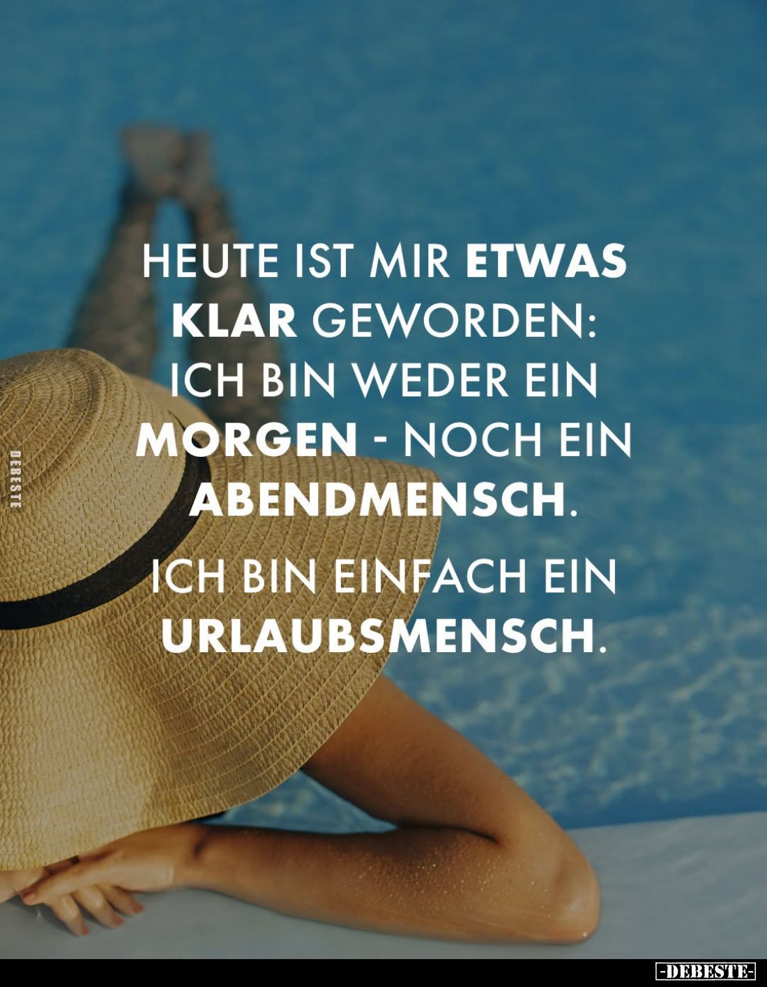 Heute ist mir etwas klar geworden: Ich bin weder ein Morgen - noch ein Abendmensch.
Ich bin einfach ein Urlaubsmensch.