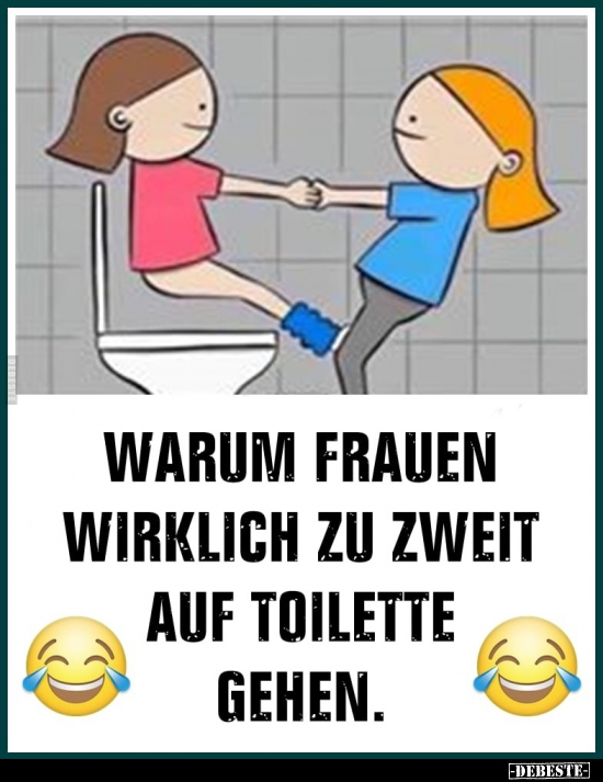 Warum Frauen wirklich zu zweit auf Toilette gehen... - Lustige Bilder | DEBESTE.de