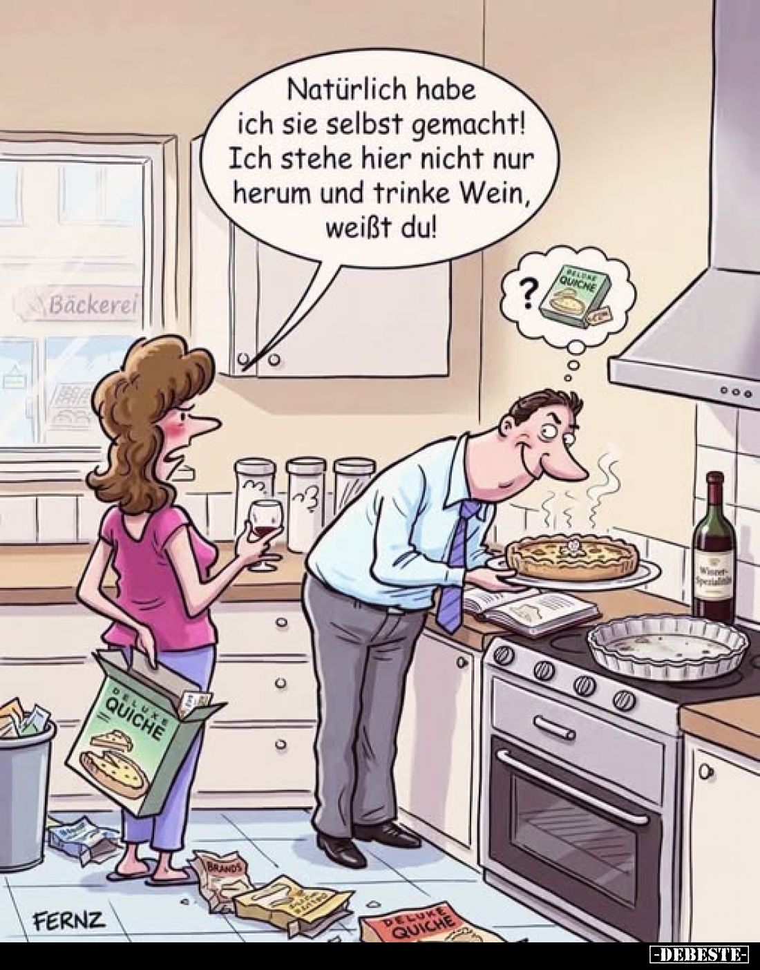 Natürlich habe ich sie selbst gemacht!
Ich stehe hier nicht nur herum und trinke Wein, weißt du!