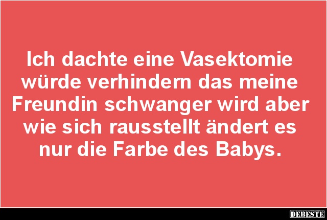 Ich dachte eine Vasektomie würde verhindern.. - Lustige Bilder | DEBESTE.de