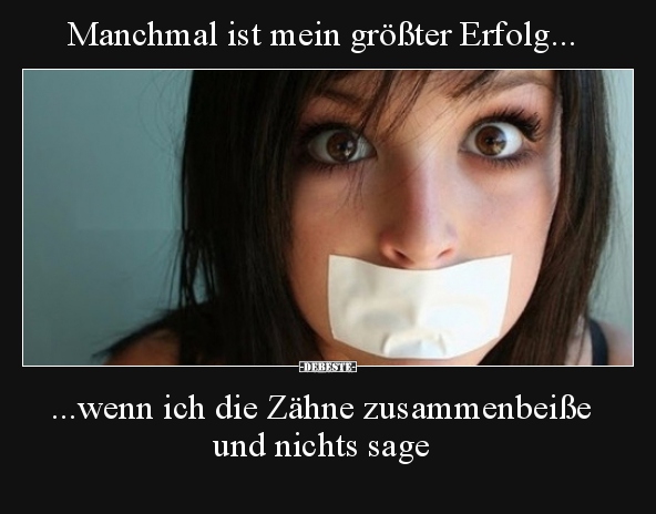 Manchmal ist mein größter Erfolg...